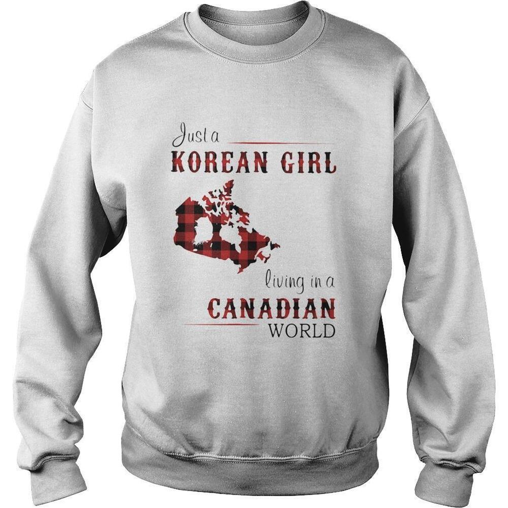 Just A Korean Girl Living In A Canadian World Shirt